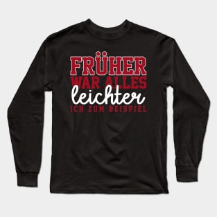 Früher war alles leichter, ich zum Beispiel Long Sleeve T-Shirt